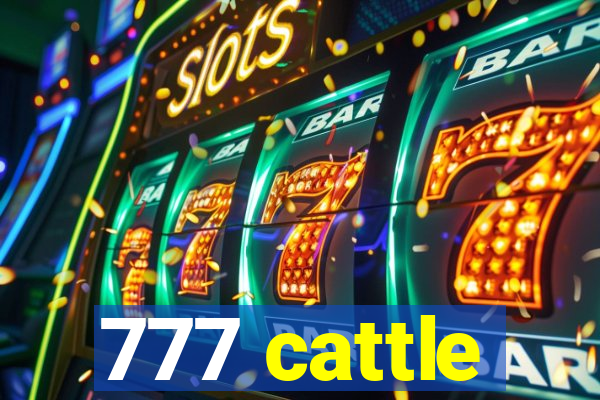 777 cattle
